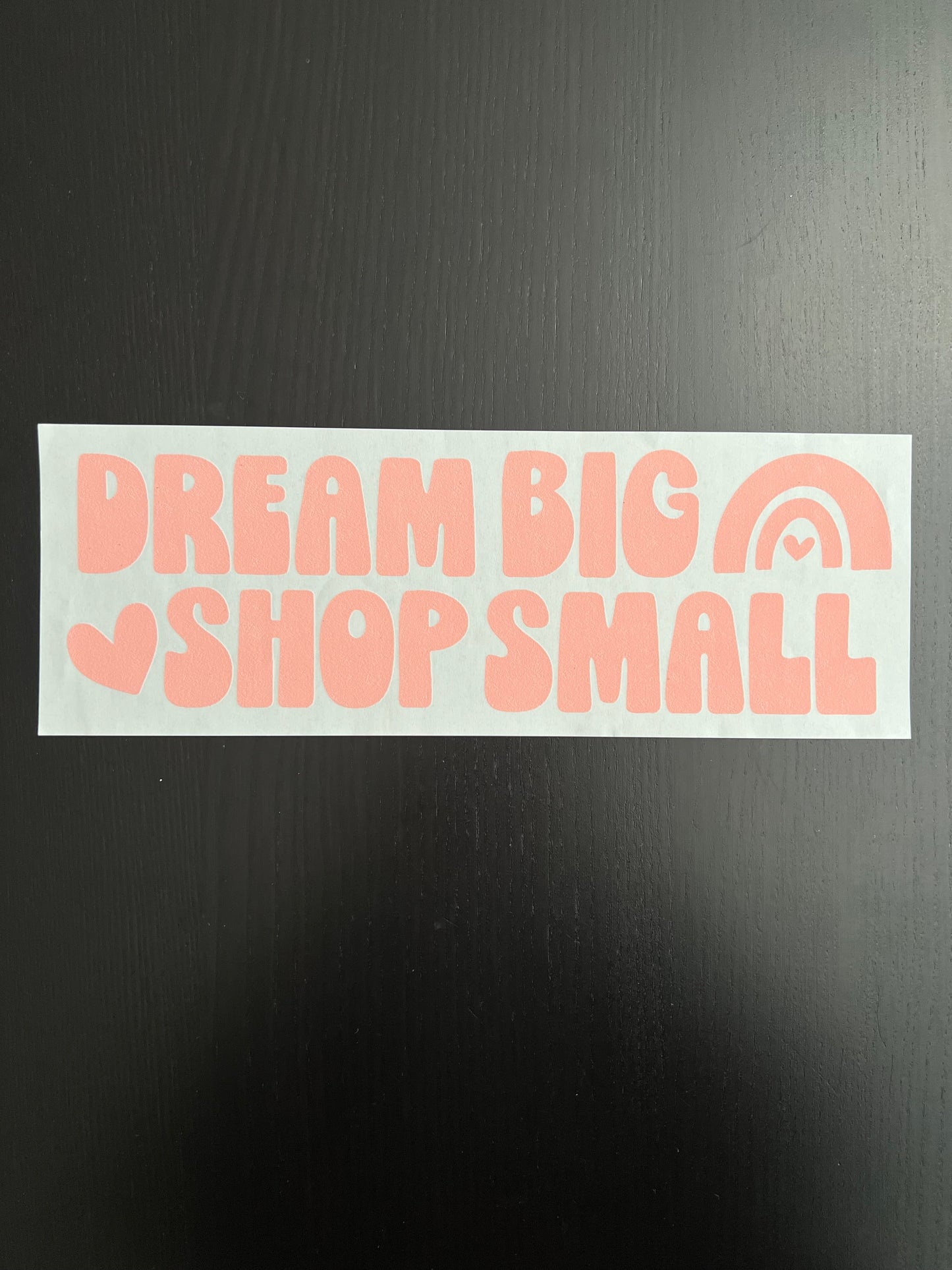 Dream Big Shop Small in Pink Ink