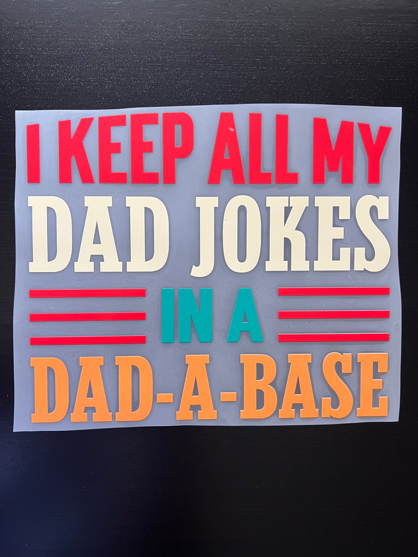 I Keep all My Dad Jokes in a Dad-A-Base