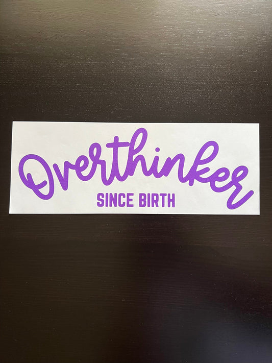 Overthinker Since Birth in Dark Purple Ink