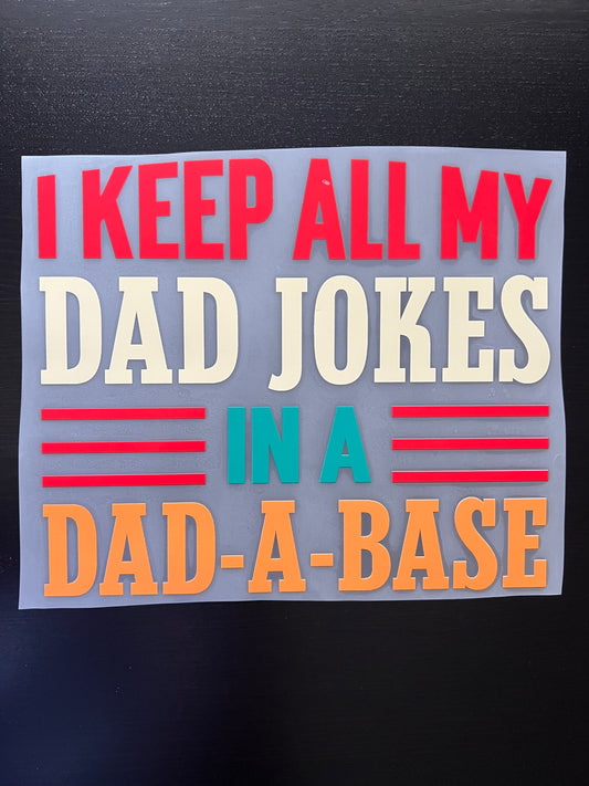 I Keep all My Dad Jokes in a Dad-A-Base